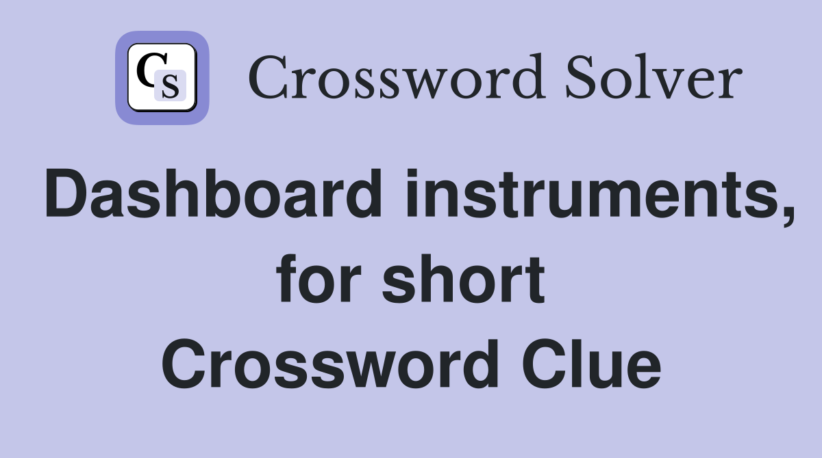 Dashboard instruments, for short Crossword Clue