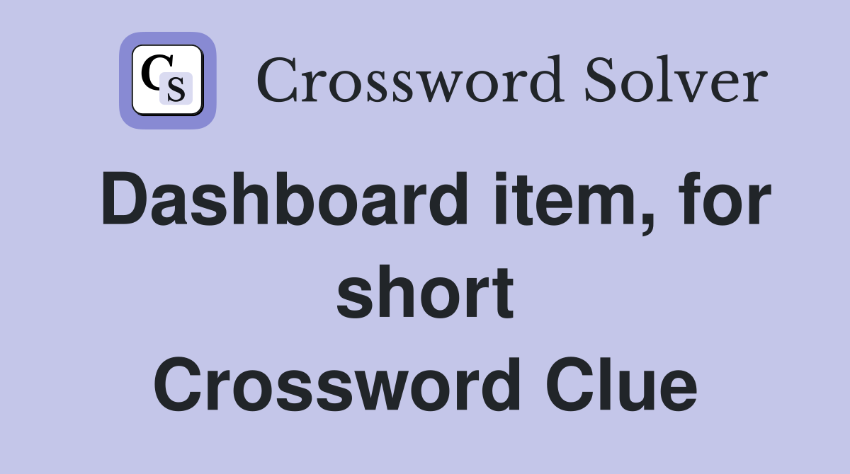 Dashboard item, for short Crossword Clue