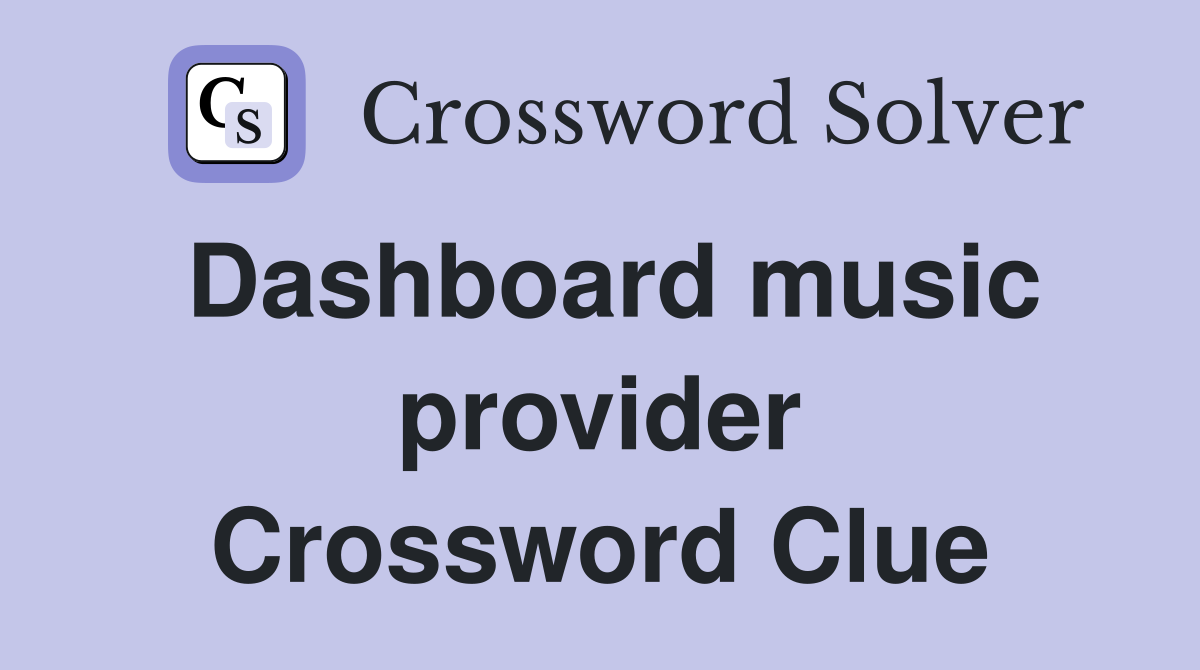 Dashboard music provider Crossword Clue