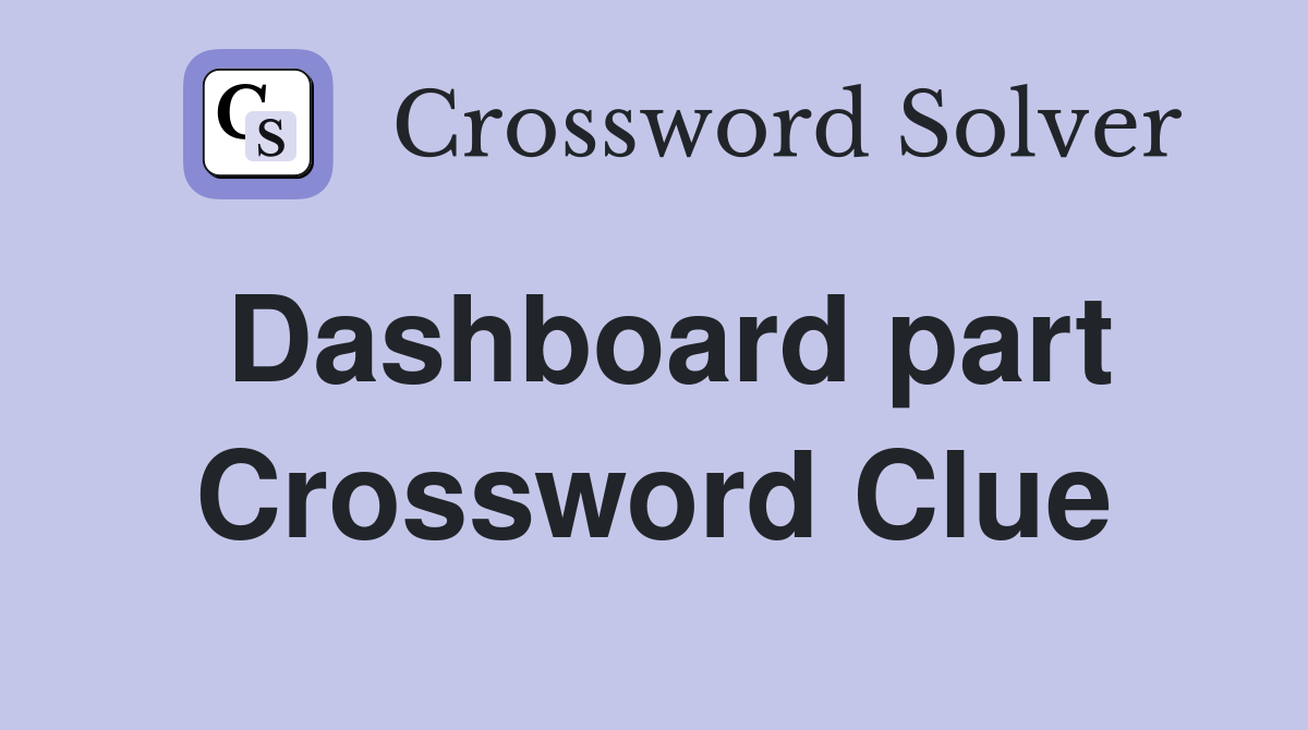 Dashboard part Crossword Clue