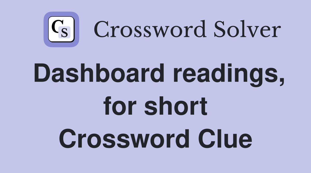 Dashboard readings, for short Crossword Clue