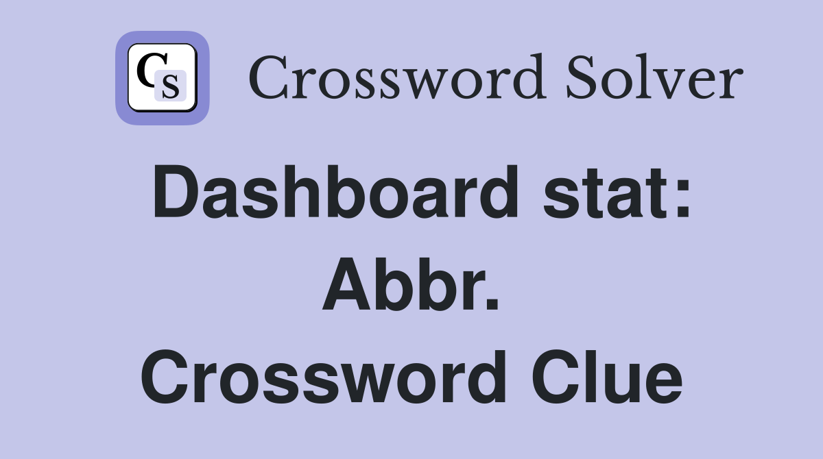 Dashboard stat: Abbr. Crossword Clue