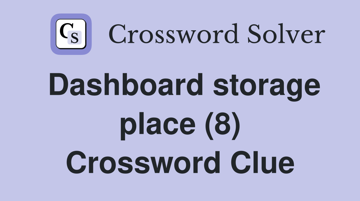 Dashboard storage place (8) Crossword Clue