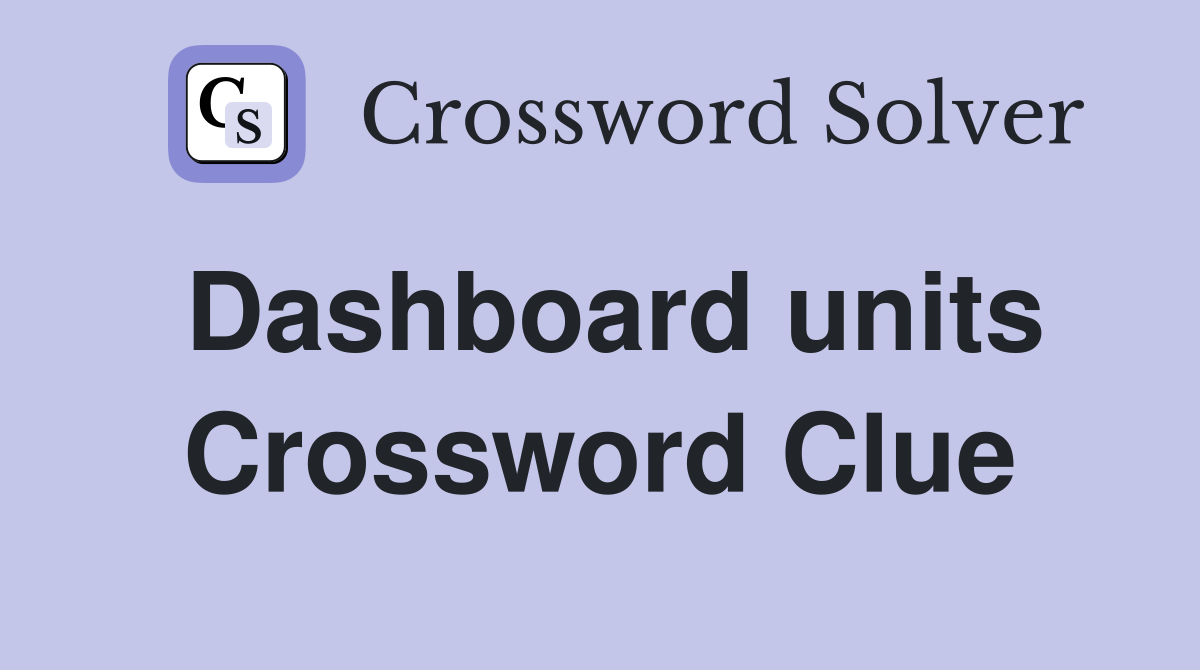 Dashboard units Crossword Clue