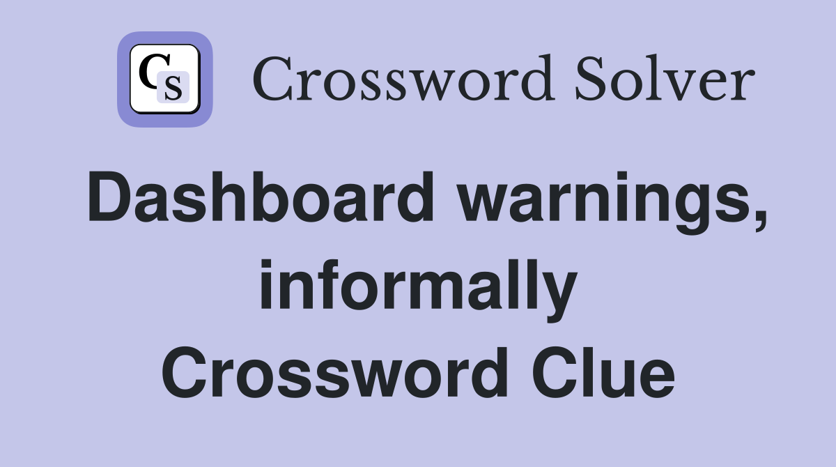 Dashboard warnings, informally Crossword Clue