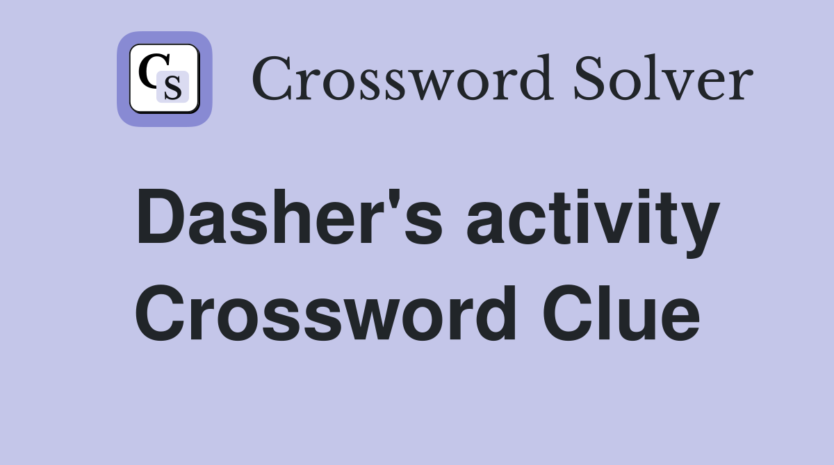 Dasher's activity Crossword Clue