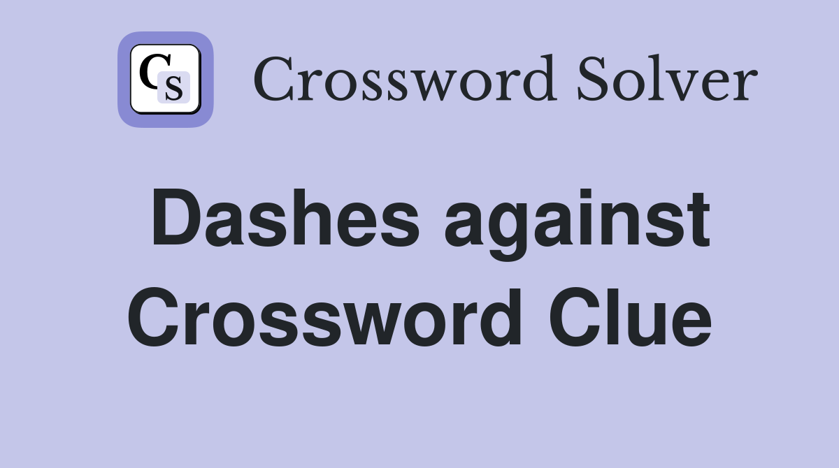 Dashes against Crossword Clue