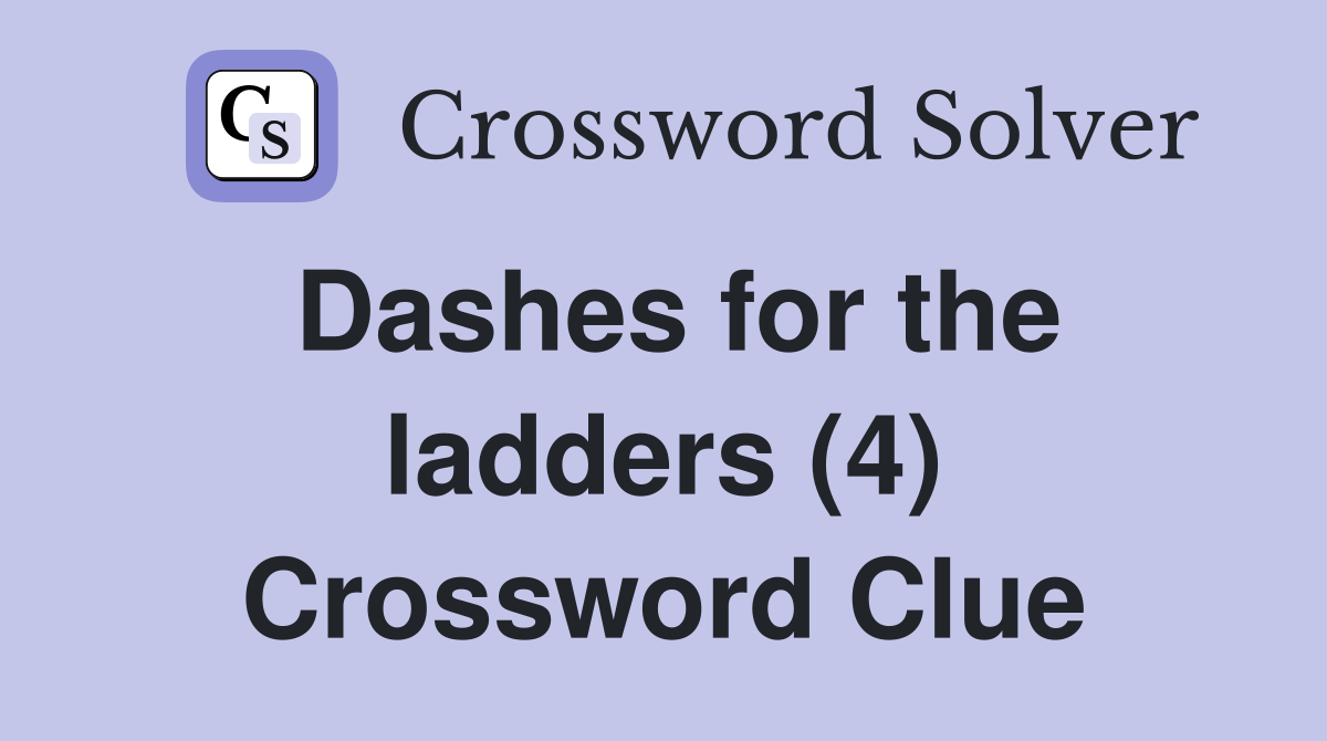 Dashes for the ladders (4) Crossword Clue