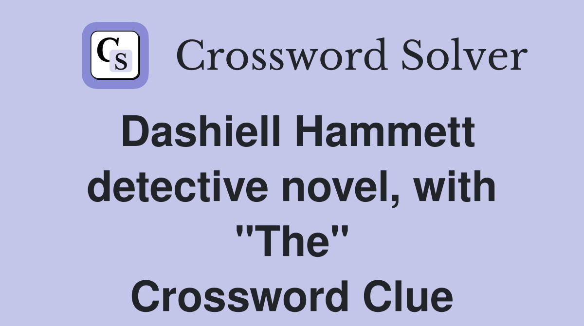 Dashiell Hammett detective novel, with "The" Crossword Clue