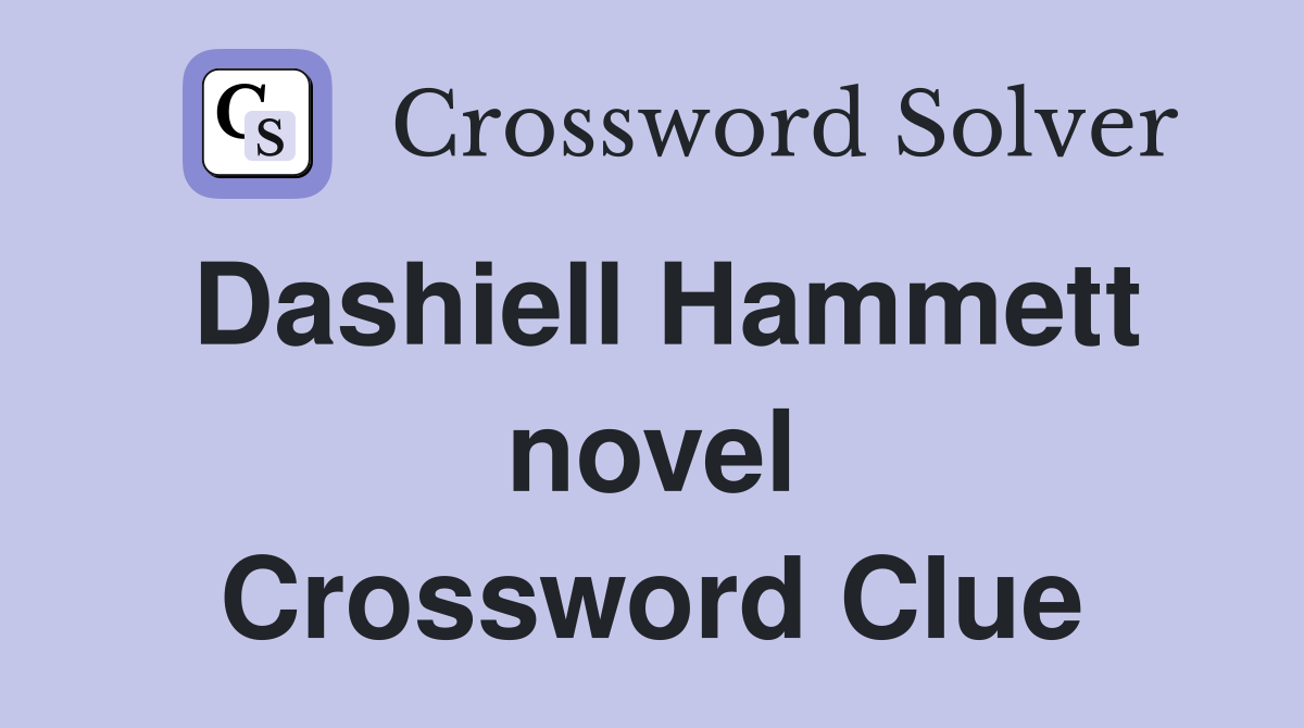 Dashiell Hammett novel Crossword Clue