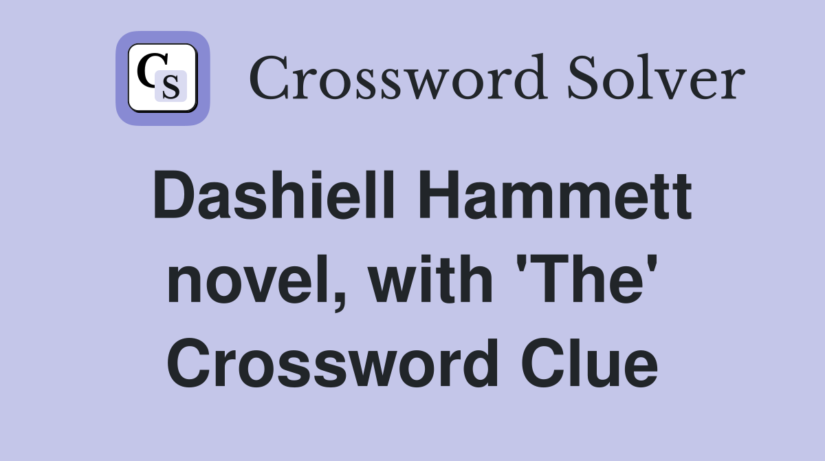Dashiell Hammett novel, with 'The' Crossword Clue