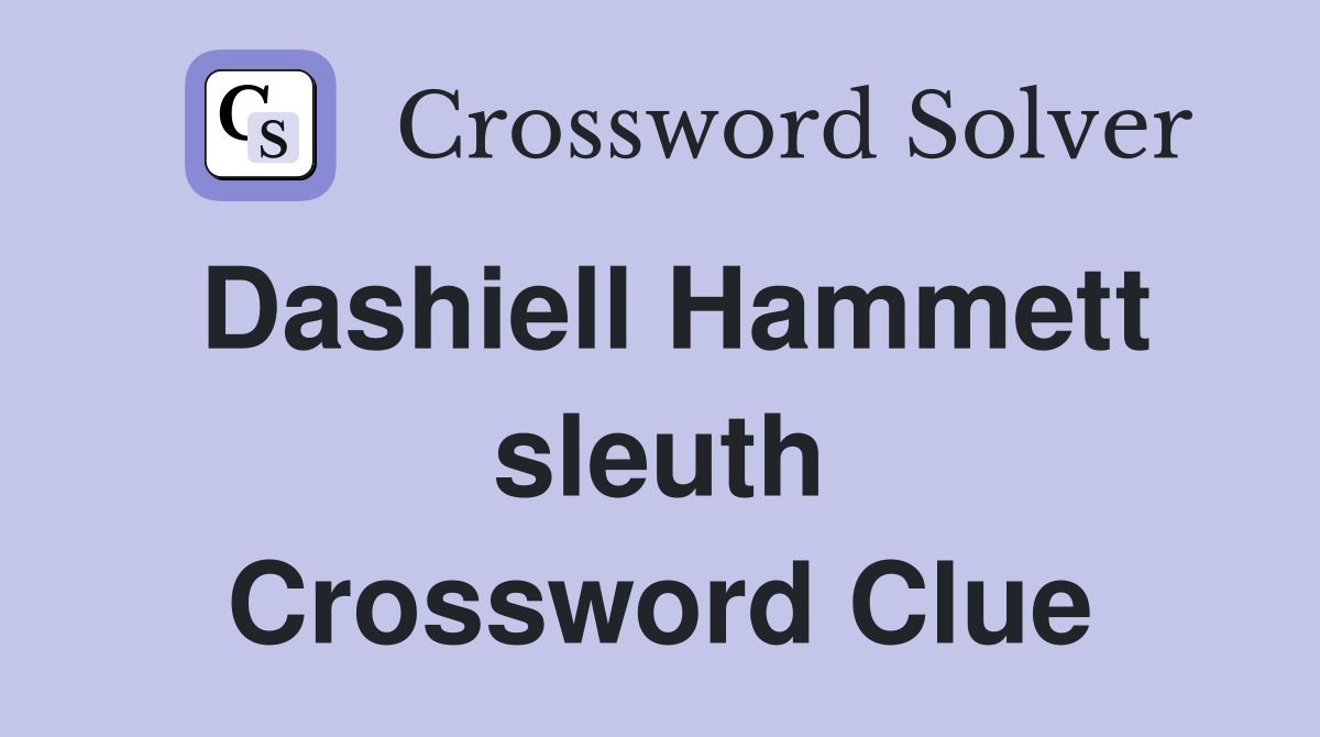 Dashiell Hammett sleuth Crossword Clue