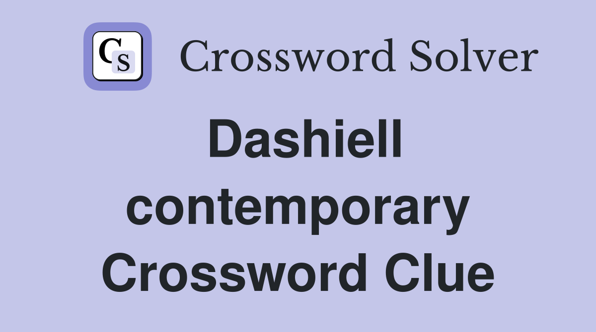 Dashiell contemporary Crossword Clue