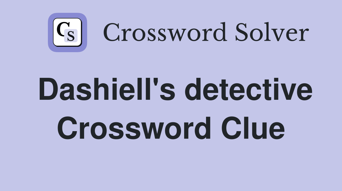 Dashiell's detective Crossword Clue