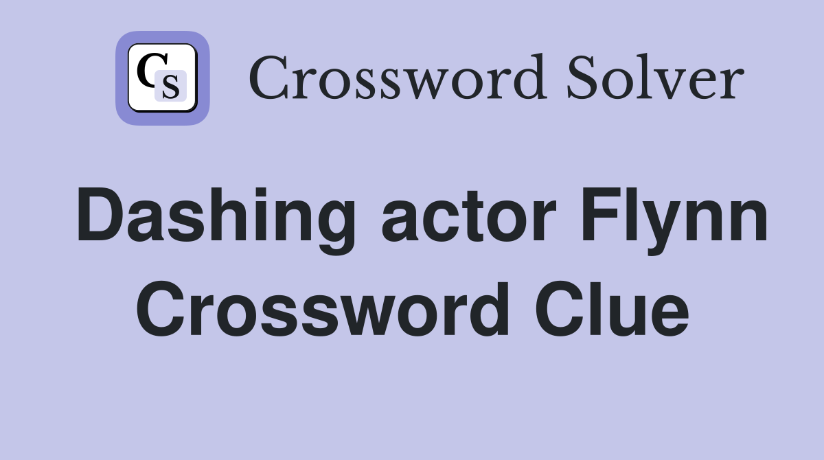 Dashing actor Flynn Crossword Clue