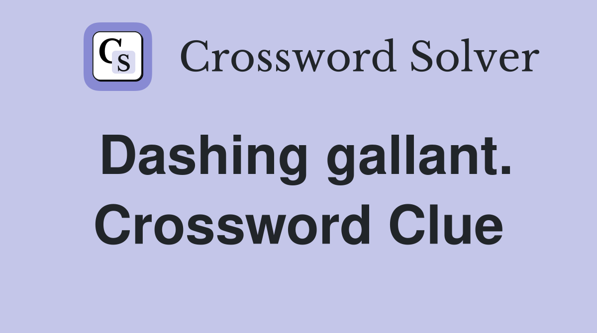 Dashing gallant. Crossword Clue