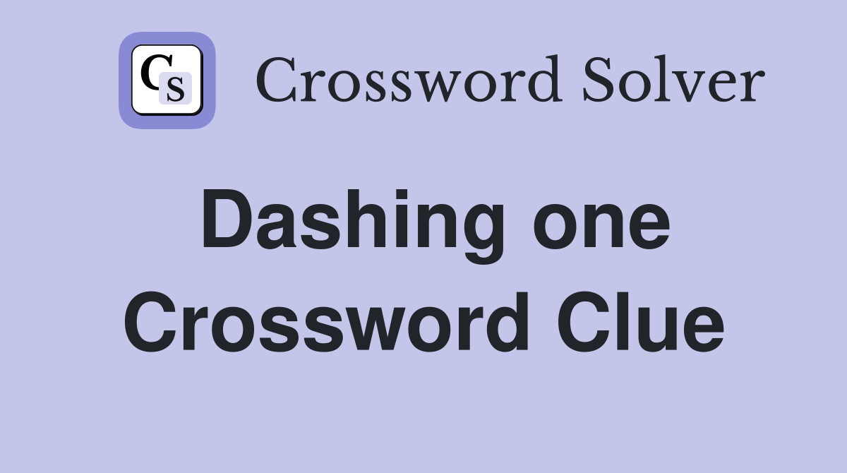 Dashing one Crossword Clue