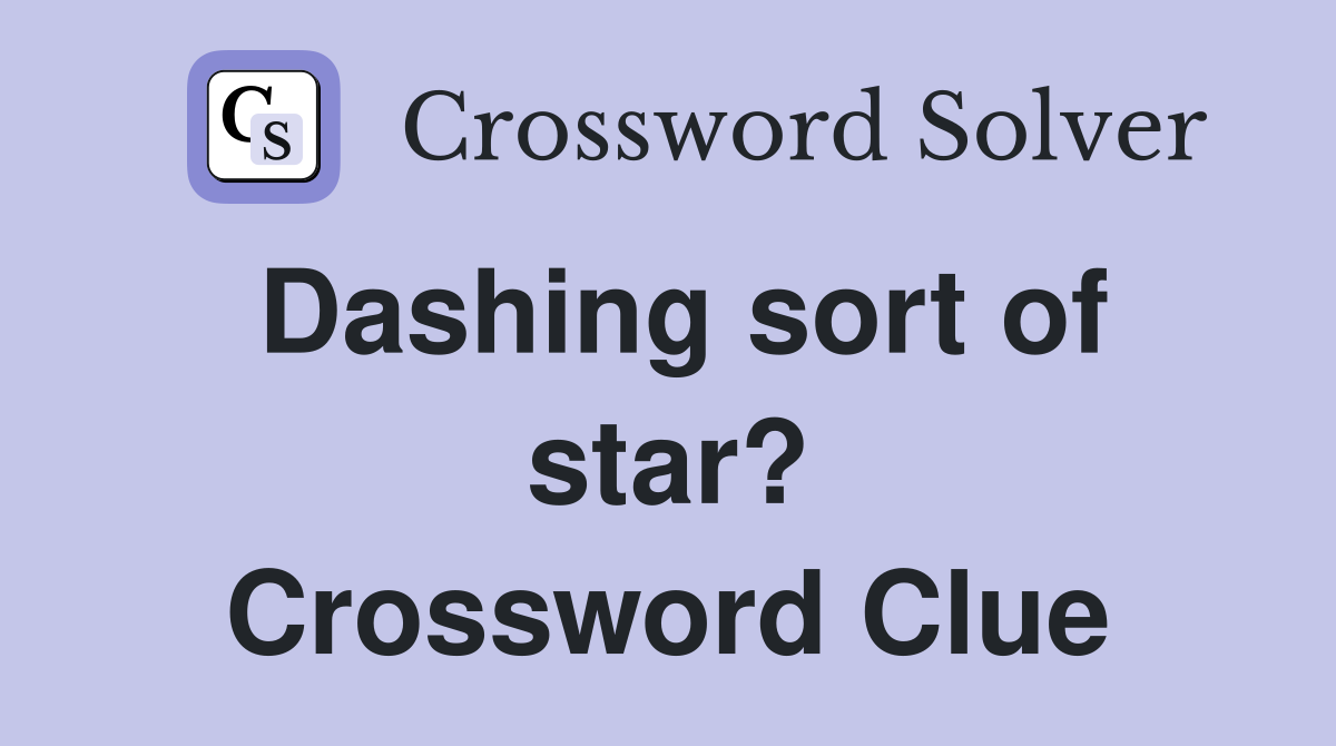 Dashing sort of star? Crossword Clue