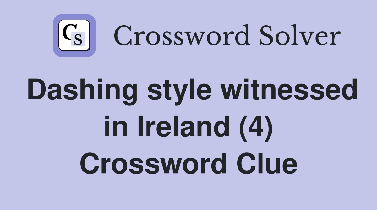 Dashing style witnessed in Ireland (4) Crossword Clue