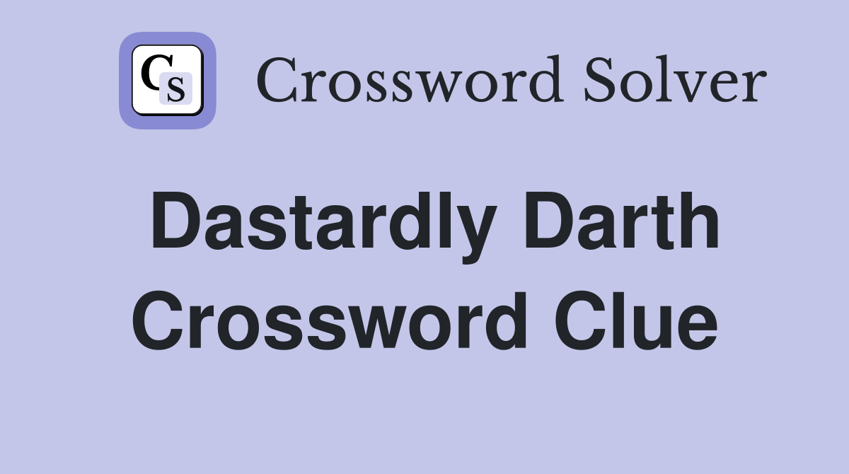Dastardly Darth Crossword Clue
