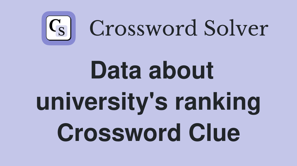 Data about university's ranking Crossword Clue