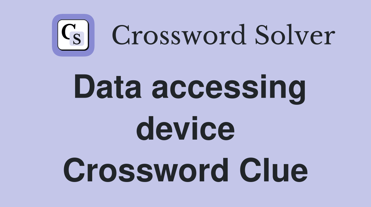 Data accessing device Crossword Clue