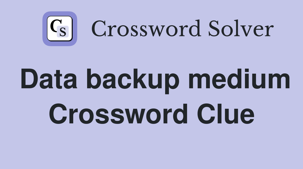 Data backup medium Crossword Clue