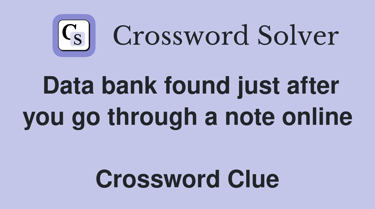 Data bank found just after you go through a note online  Crossword Clue