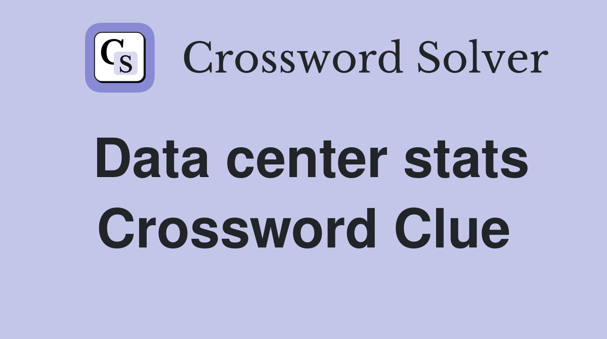 Data center stats Crossword Clue