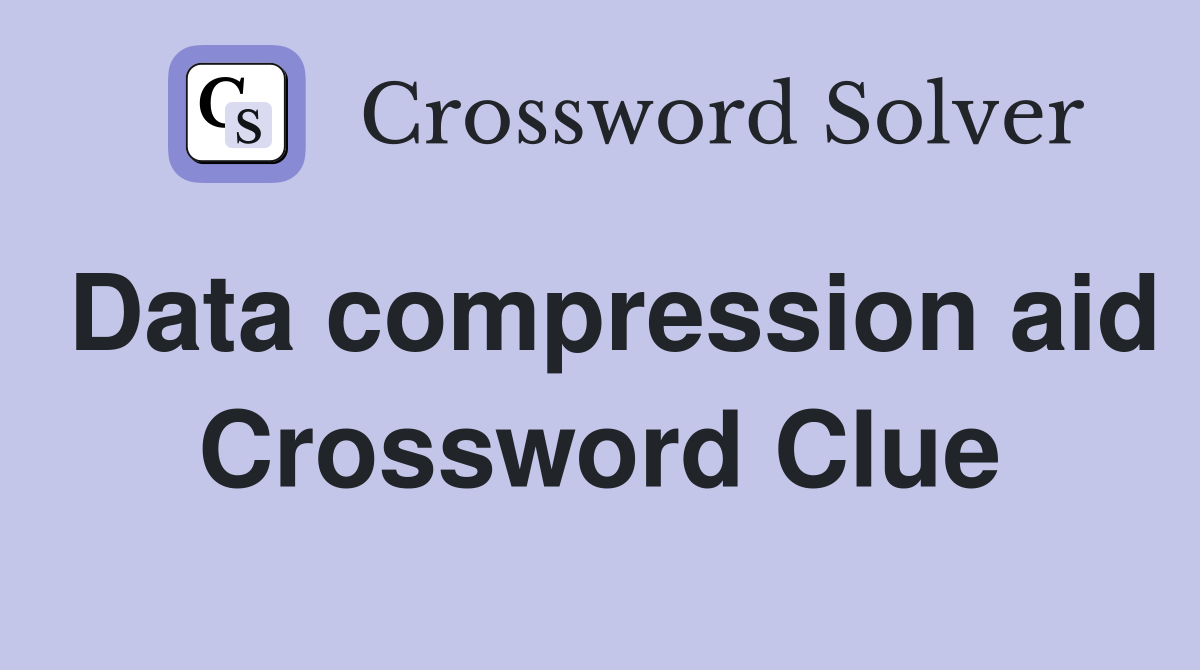 Data compression aid Crossword Clue