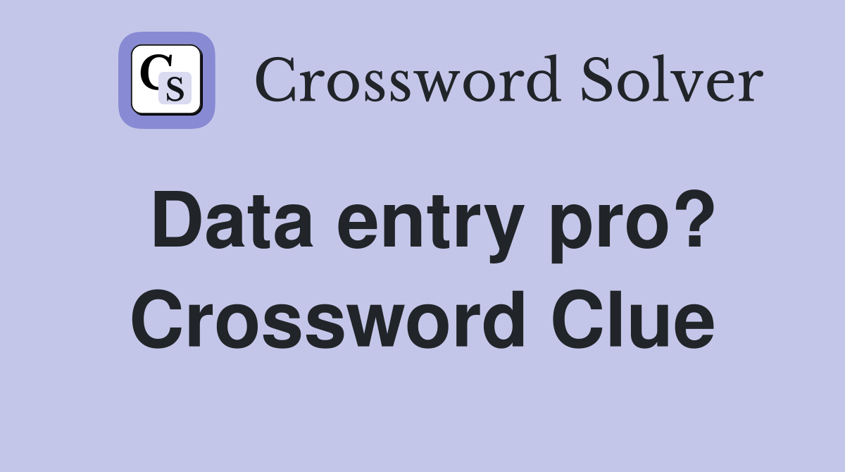 Data entry pro? Crossword Clue