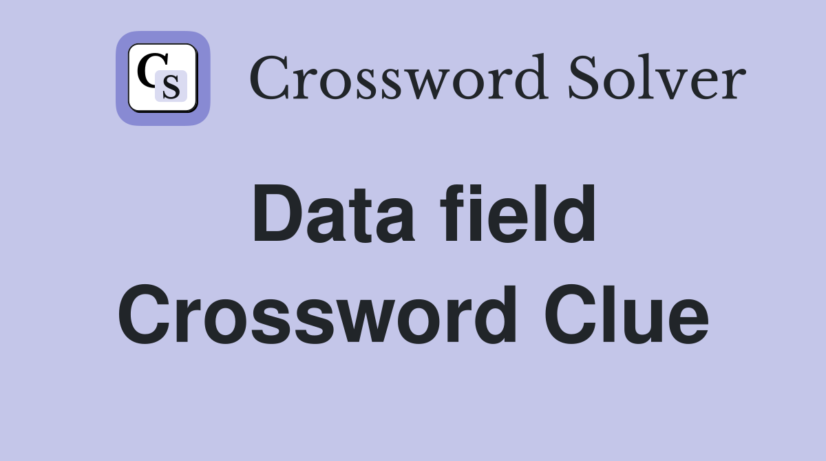 Data field Crossword Clue