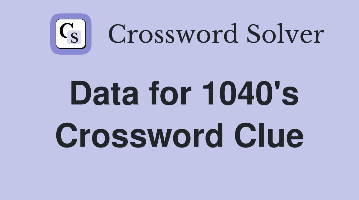 Data for 1040's Crossword Clue