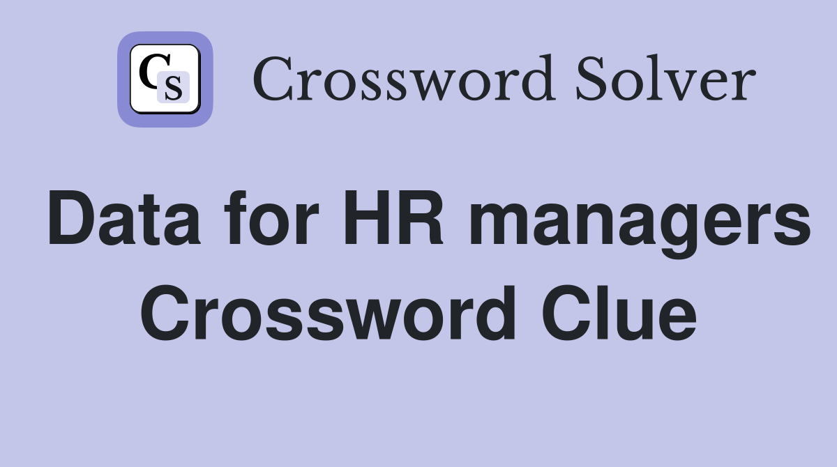 Data for HR managers Crossword Clue