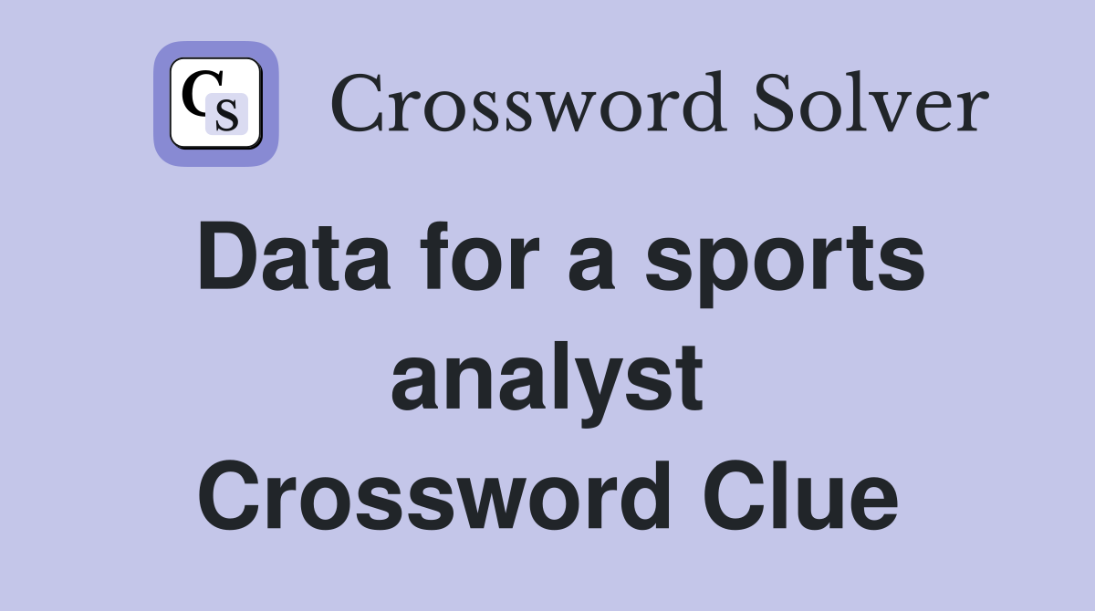 Data for a sports analyst Crossword Clue