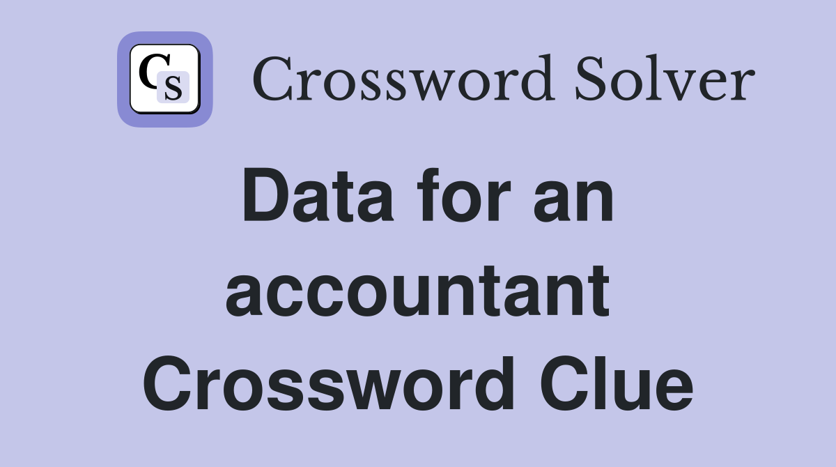 Data for an accountant Crossword Clue