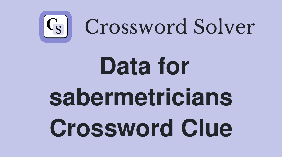 Data for sabermetricians Crossword Clue