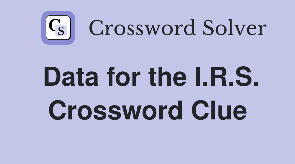 Data for the I.R.S. Crossword Clue