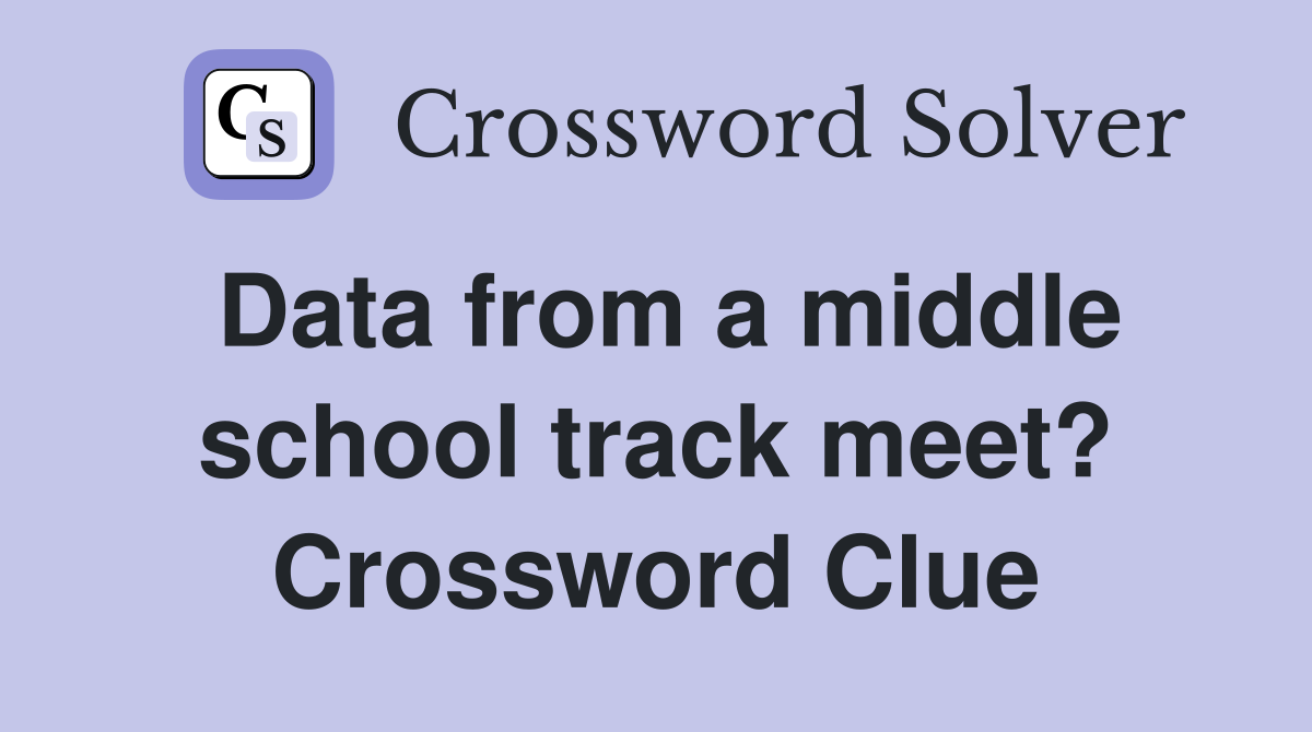 Data from a middle school track meet? Crossword Clue