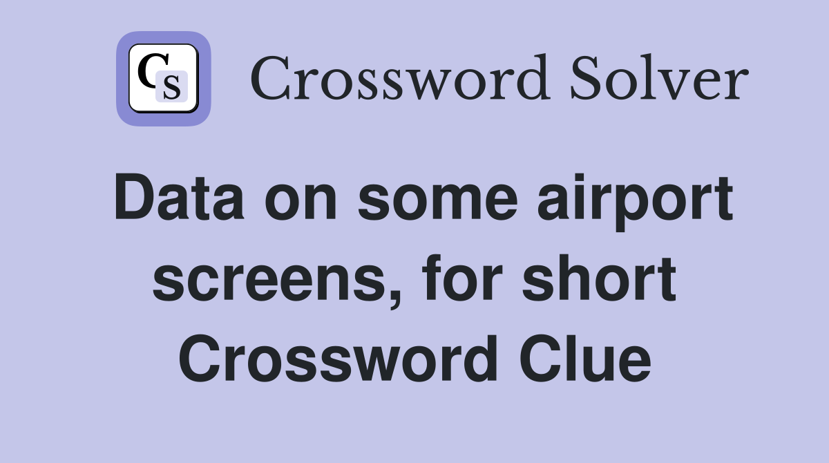 Data on some airport screens, for short Crossword Clue