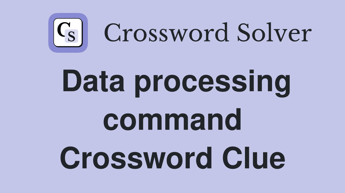Data processing command Crossword Clue