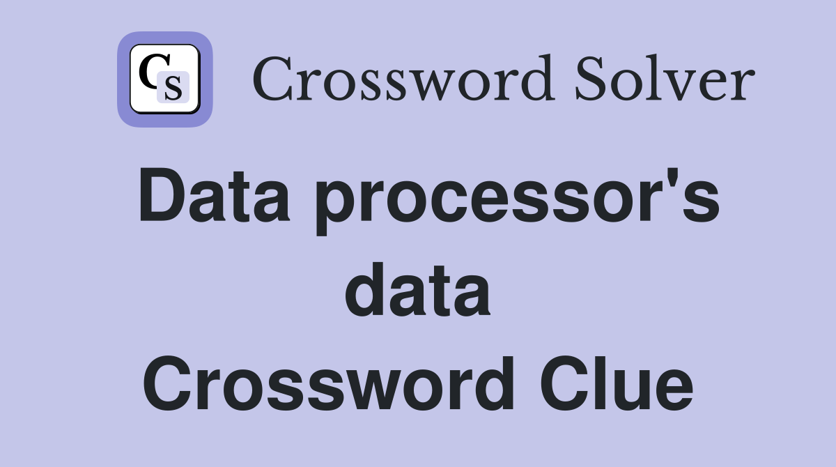 Data processor's data Crossword Clue