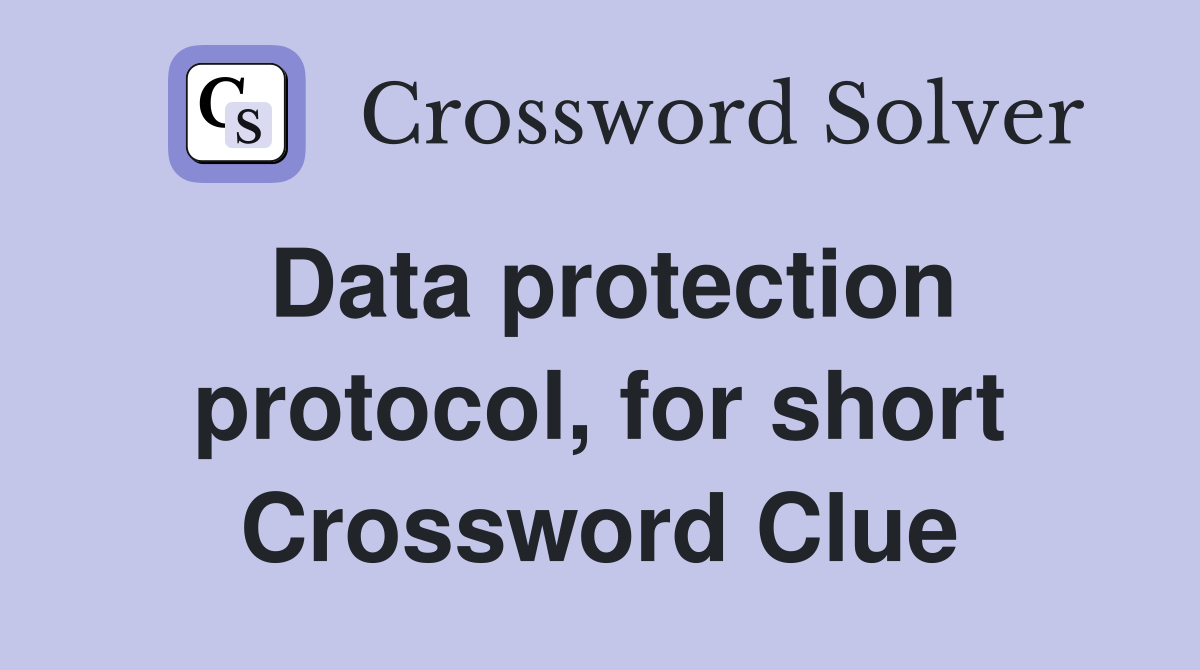 Data protection protocol, for short Crossword Clue