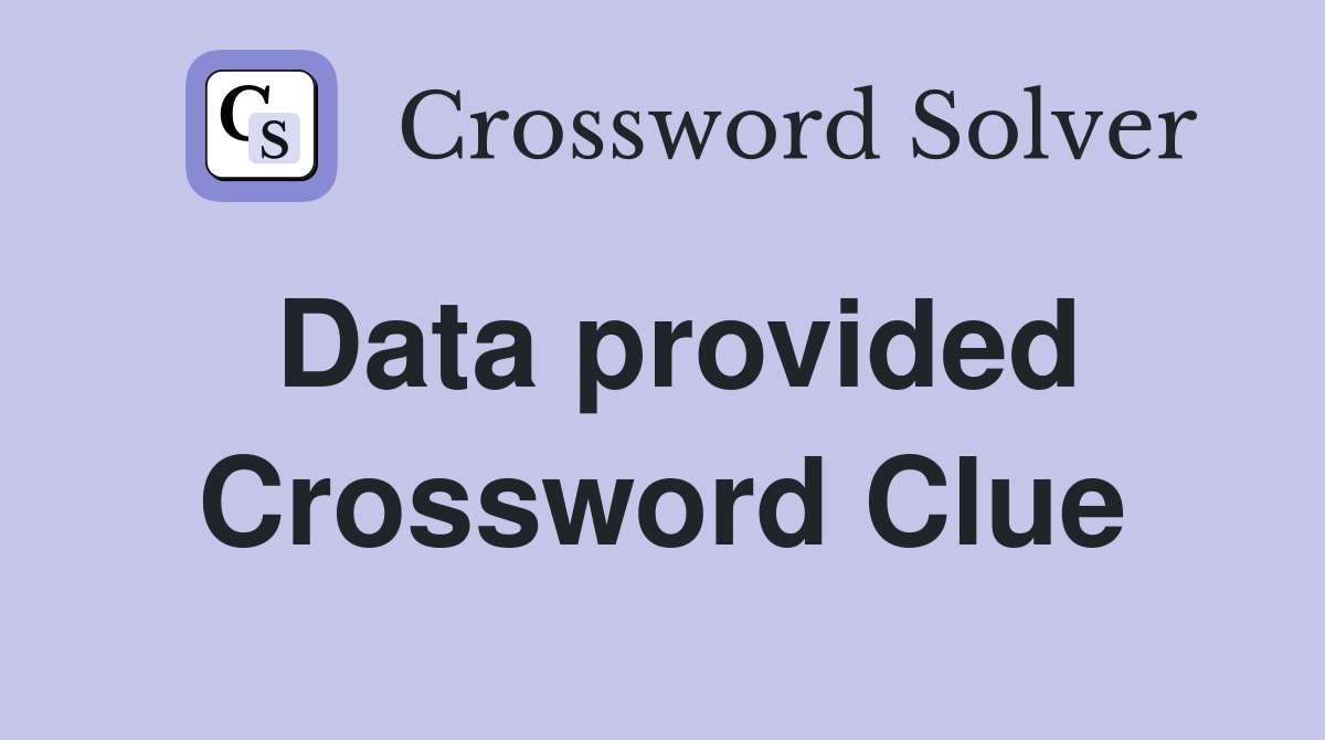 Data provided Crossword Clue