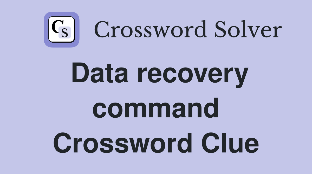 Data recovery command Crossword Clue