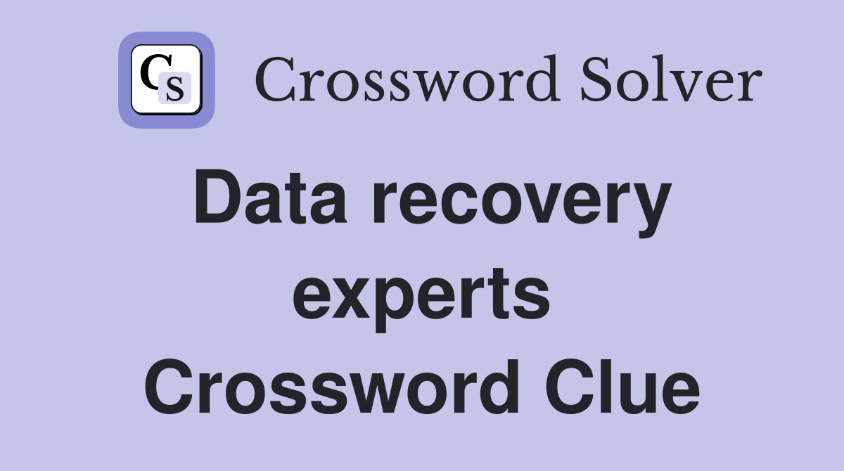 Data recovery experts Crossword Clue