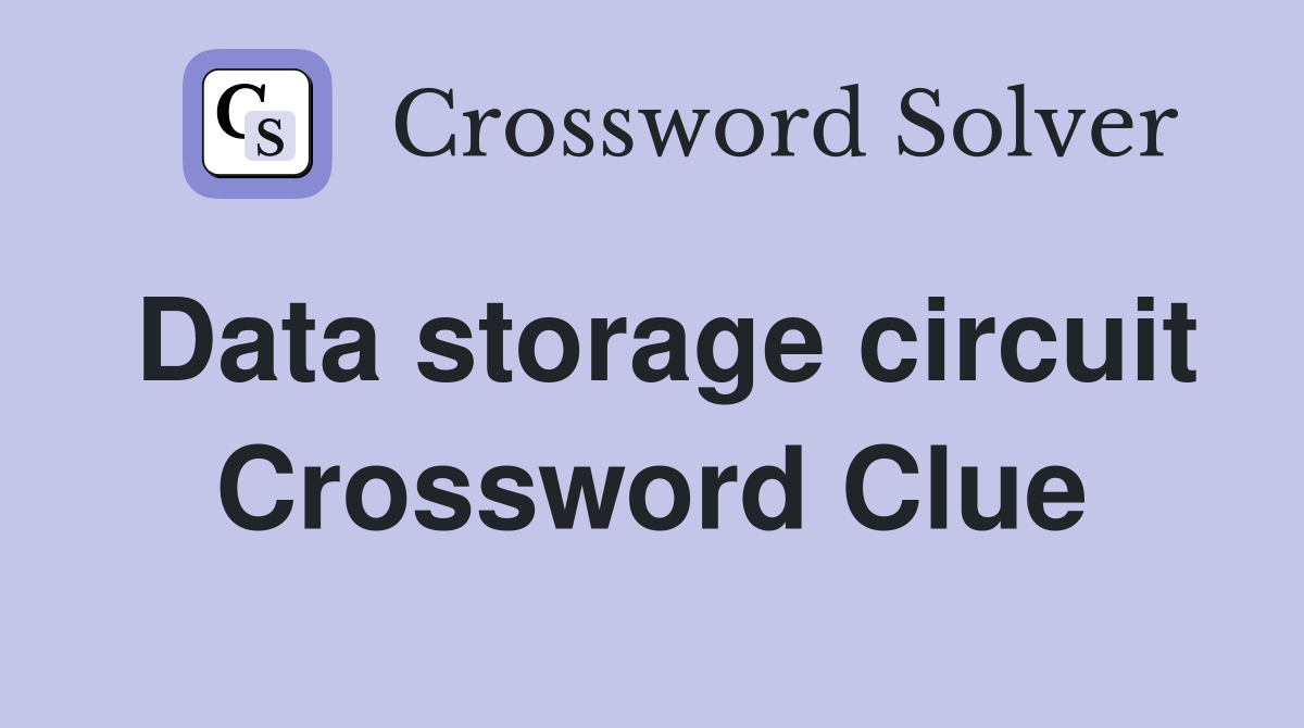 Data storage circuit Crossword Clue