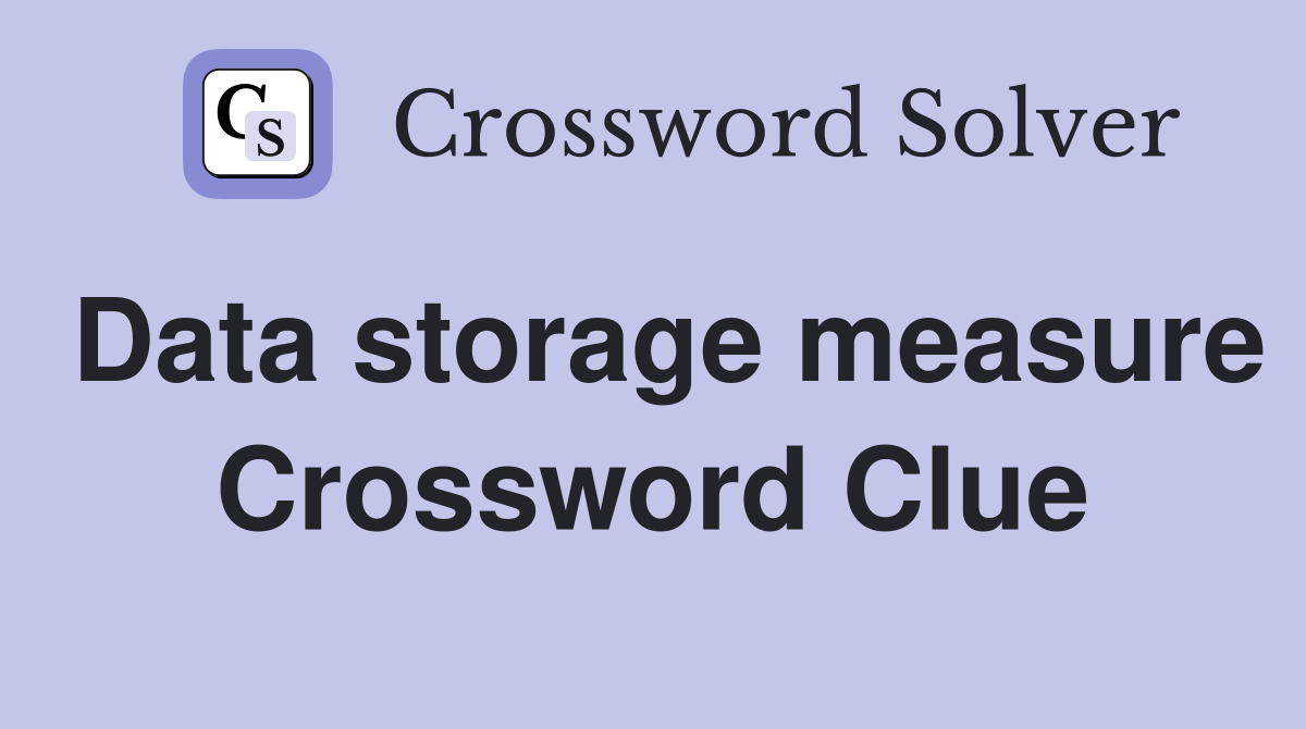 Data storage measure Crossword Clue