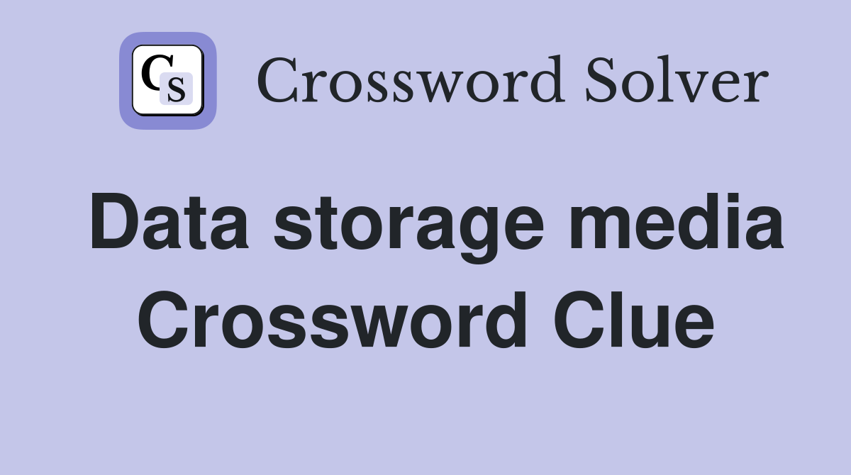 Data storage media Crossword Clue