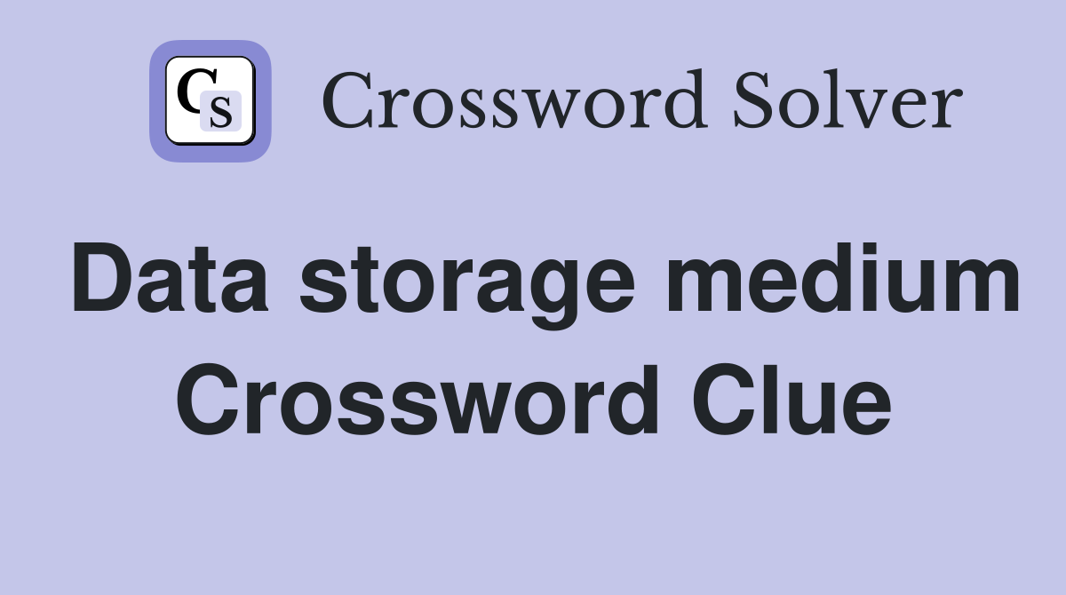 Data storage medium Crossword Clue